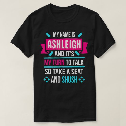 私の名前はアシュリーで話す番だからSh Tシャツ (デザイン正面)
