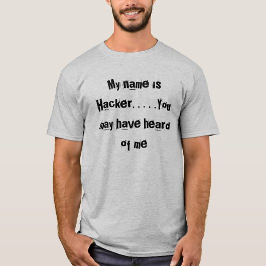 私の名前はハッカーです。 …。私を聞くことができます Tシャツ (正面)
