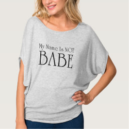 私の名前はBABEではない Tシャツ