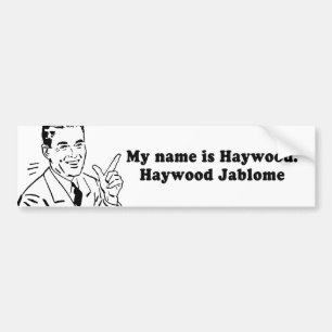 私の名前はHAYWOOD JABLOMEです バンパーステッカー