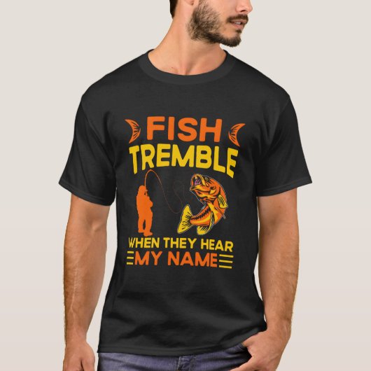 私の名前を聞いた魚は震える 釣り Tシャツ (正面)