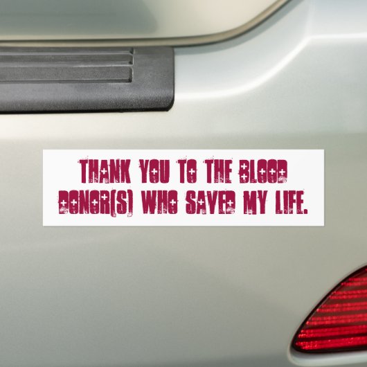 私の命を救ってくれた血友達様に救ありがとう。 バンパーステッカー (車上)