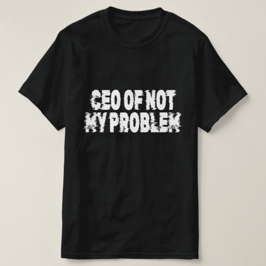 私の問題ではないのCEO Tシャツ (デザイン正面)