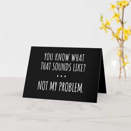 私の問題ではないように聞こえるものは知っている カード (黄色い花)