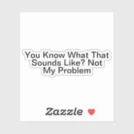 私の問題ではないように聞こえるものは知っている シール