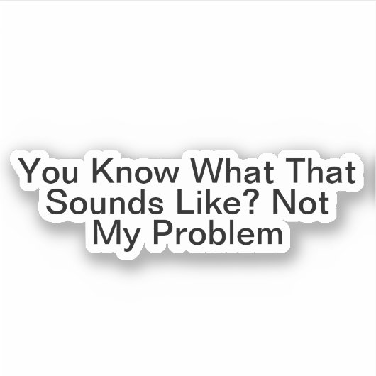 私の問題ではないように聞こえるものは知っている シール (正面)