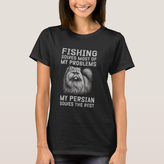 私の問題のほとんどは釣りで解決 ペルシャ猫はさらに解決 Tシャツ (正面)
