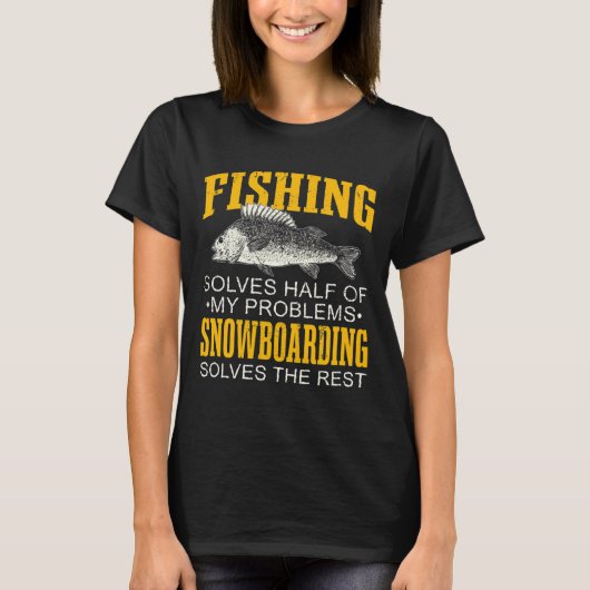 私の問題の半分を解決魚釣りSnowboarding Fi Tシャツ (正面)