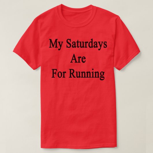 私の土曜日はの為ランニングだ Tシャツ (デザイン正面)