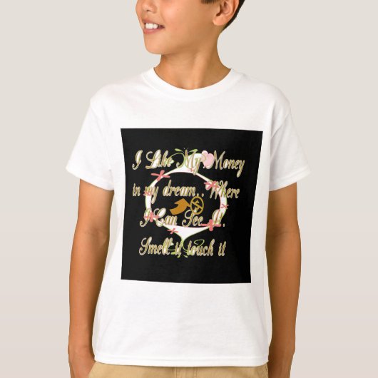 私の夢でお金の話と私はそれを愛する.png tシャツ (正面)