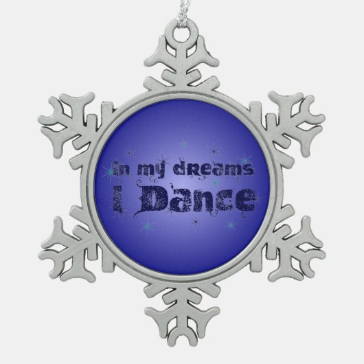 私の夢では、私は踊ります スノーフレークピューターオーナメント (正面)