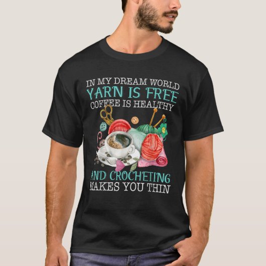 私の夢の世界で糸は無料コーヒーは健康C Tシャツ (正面)