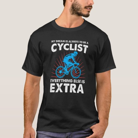 私の夢はいつも自転車乗りの自転車乗りだ Tシャツ (正面)