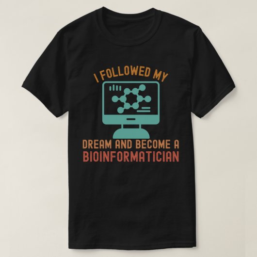私の夢を追いかけてバイオインフォマティクス研究者になりました Tシャツ (デザイン正面)