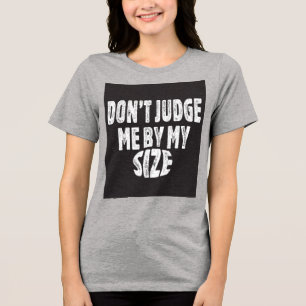私の大きさで判断してはいけない トライブレンドTシャツ
