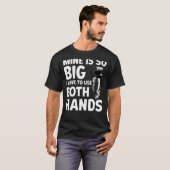 私の大きさはとても私は両手の魚釣りを使用しなければならない Tシャツ (正面フル)