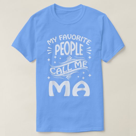 私の大好きな人が私をMaと呼ぶ 面白いプレゼントをくれる母たち Tシャツ (デザイン正面)