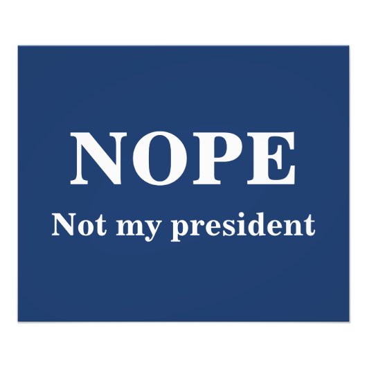 私の大統領じゃない NOPE カスタマイズ可能 フォトプリント            (正面)