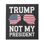 私の大統領ではないトランプアンチトランプ ノートパッド (正面)