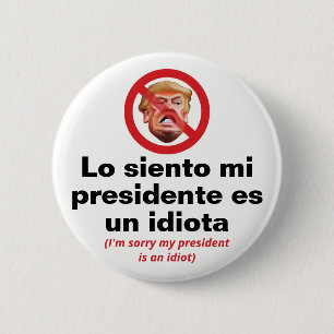 私の大統領は馬鹿です、すみません - スペイン語バージョン 缶バッジ