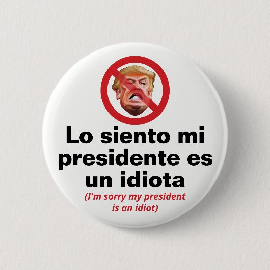 私の大統領は馬鹿です、すみません - スペイン語バージョン 缶バッジ (正面)