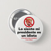 私の大統領は馬鹿です、すみません - スペイン語バージョン 缶バッジ (正面&裏面)