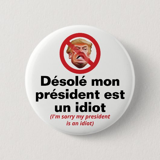 私の大統領は馬鹿です、すみません - フランス語版 缶バッジ (正面)