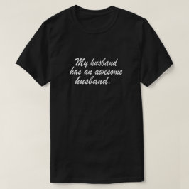 私の夫には夫がい素晴らしる。 Tシャツ