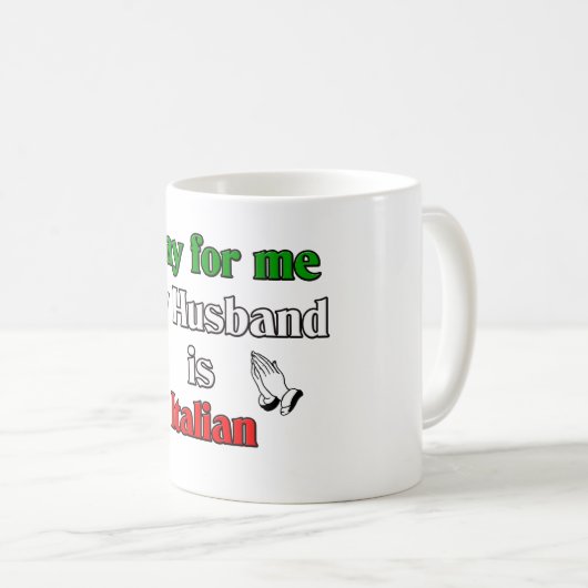 私の夫によってがイタリアンである私のために祈って下さい コーヒーマグカップ (正面右)
