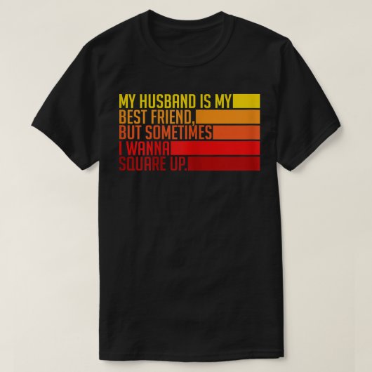 私の夫の女は私の友達だ最高のが、時々 Tシャツ (デザイン正面)