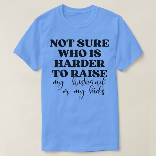 私の夫を育てるのが難しい女性 Tシャツ (デザイン正面)