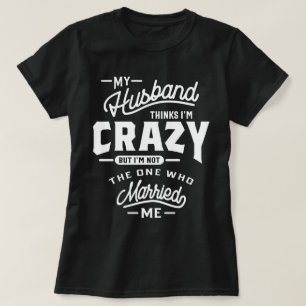 私の夫考えは私だ熱狂するが、私はオンではない Tシャツ