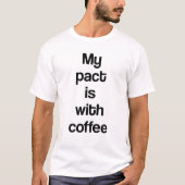 私の契約はコーヒーとともに Tシャツ (正面)
