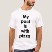 私の契約はピザと結ばれている Tシャツ (正面)