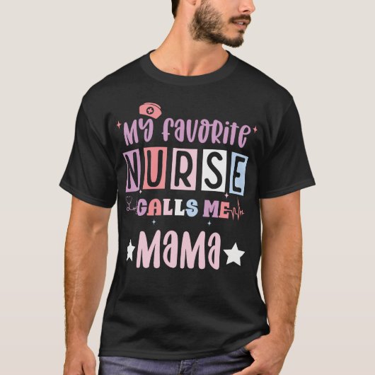 私の好きな看護師がママと呼ぶ 面白い 登録済みナース Tシャツ (正面)