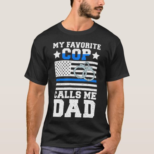 私の好きな警察官は私を警察官の父と呼ぶ Tシャツ (正面)