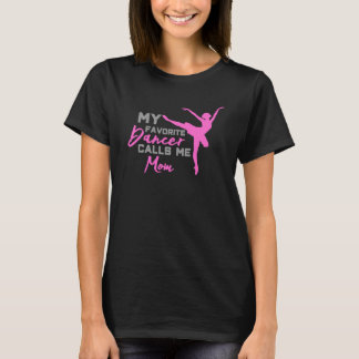 私の好みのダンサーは私をお母さんと電話します Tシャツ