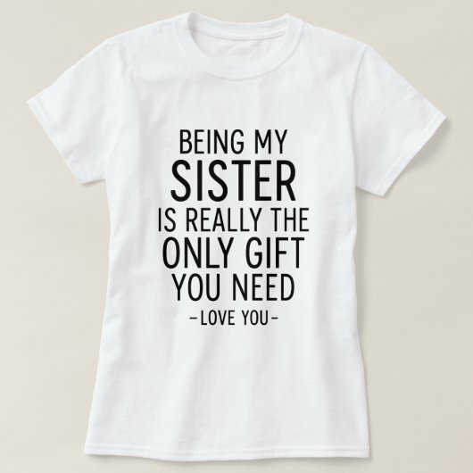 私の妹であることが唯一のプレゼント デザイン Tシャツ (デザイン正面)