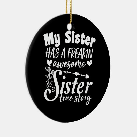 私の妹はフリーキンの妹素晴らしのかわいい引用文だ セラミックオーナメント (右)
