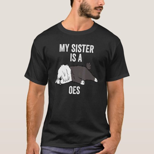 私の妹は古い英語の牧羊犬だ Tシャツ (正面)