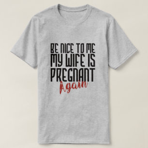 私の妻が再度妊娠している私に素晴らしいがあって下さい Tシャツ
