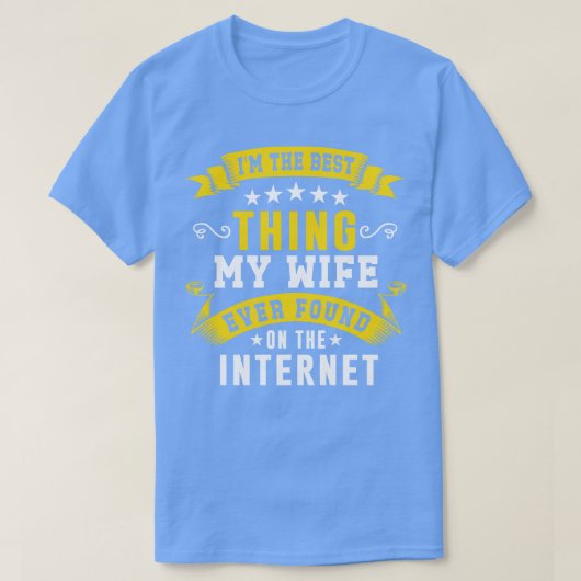 私の妻が最高のインターネットで見つけたこと1 Tシャツ (デザイン正面)