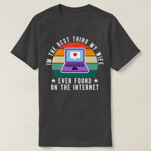 私の妻が最高のインターネットで見つけたこと2 Tシャツ (デザイン正面)