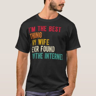 私の妻が最高のインターネットで見つけたこと4 Tシャツ