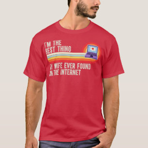 私の妻が最高のインターネットで見つけたこと Tシャツ