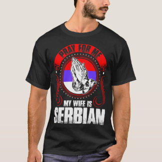 私の妻によってがおもしろいなセルビア人である私のために祈って下さい Tシャツ