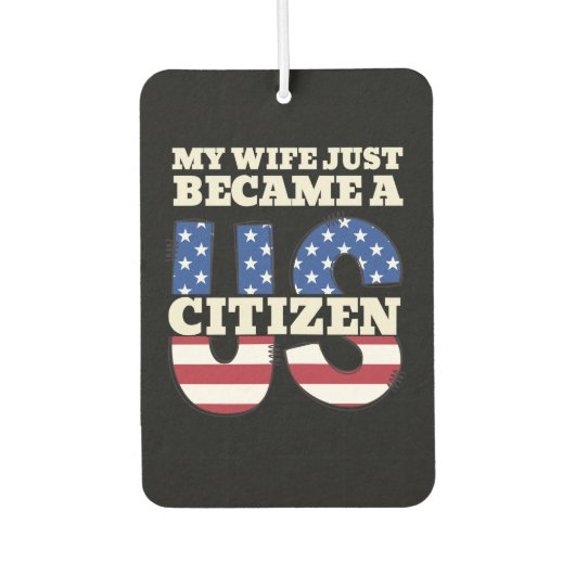 私の妻はちょうど米国市民アメリカ人にな誇りを持ったった カーエアーフレッシュナー (正面)