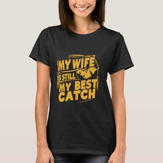 私の妻はやっぱり最高の釣果! - Tシャツ (正面)