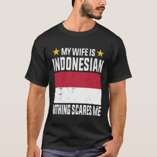 私の妻はインドネシア人で何も怖くない Tシャツ
