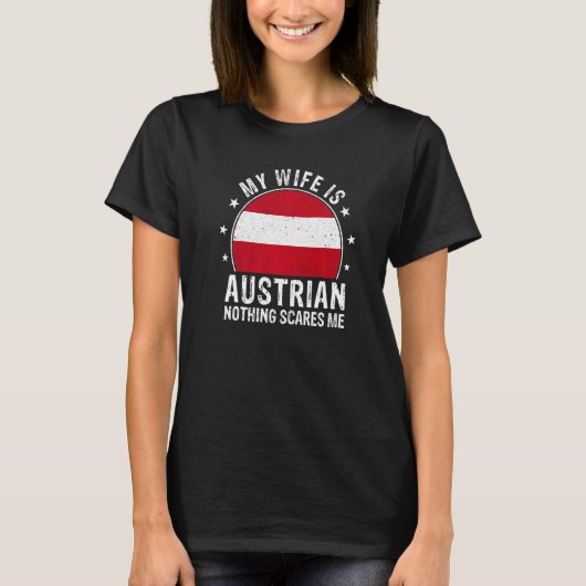 私の妻はオーストリア人で、私はオーストリア人のウィフを怖がらせる Tシャツ (正面)